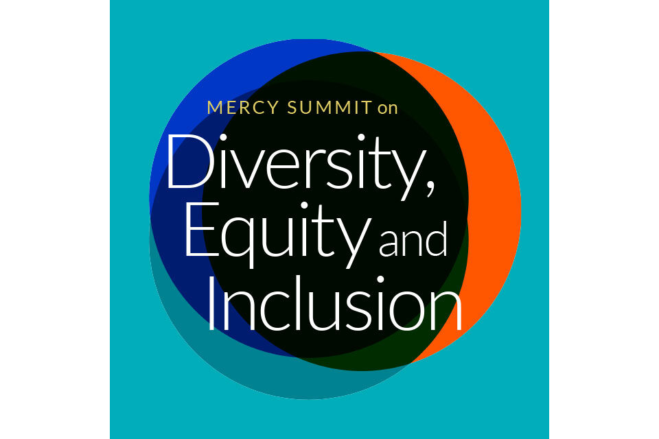 Call for educational session presenters for Mercy Summit on Diversity, Equity and Inclusion